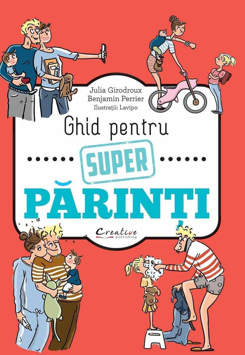 Ghid pentru super parinti - Julia Girodroux, Benjamin Perrier - carte - DPH